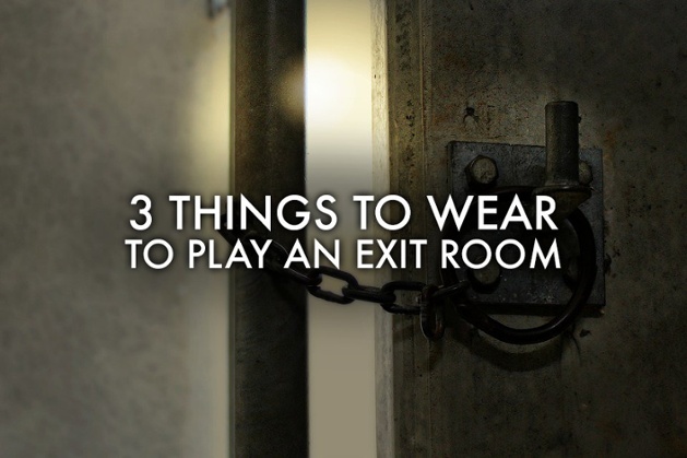 Things to Wear to Play an Exit Room