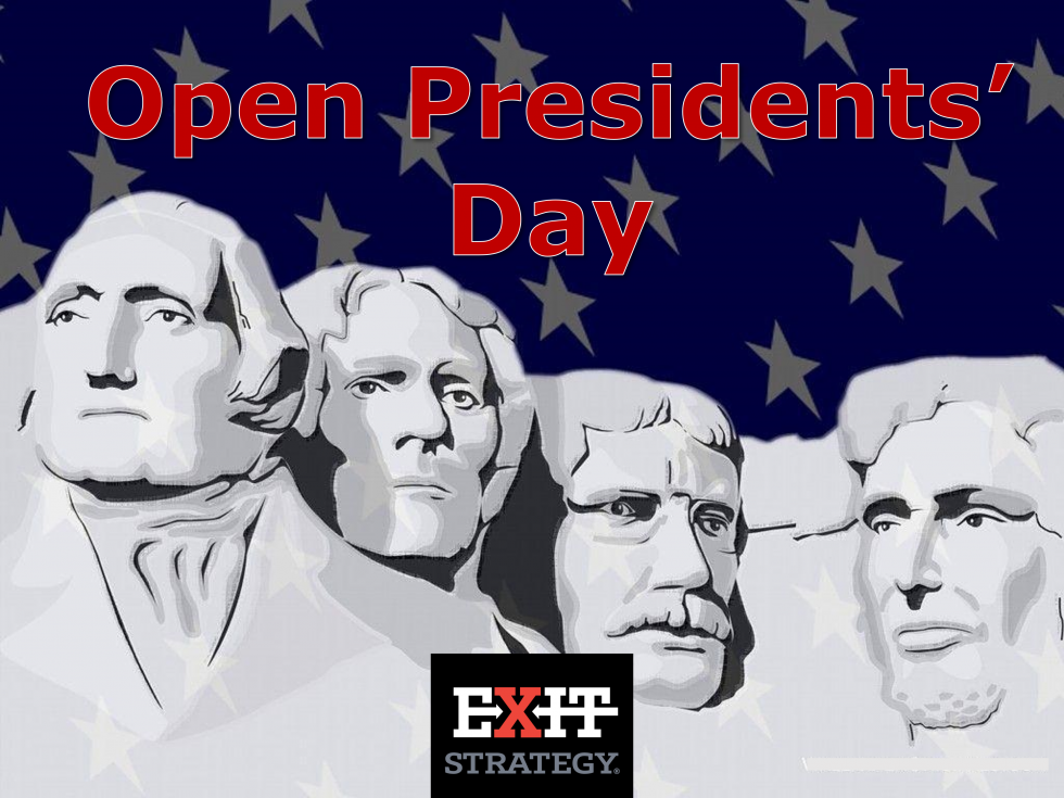 Open Presidents' Day! Exit Strategy US